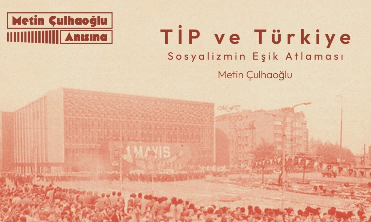 TİP ve Türkiye: Sosyalizmin Eşik Atlaması