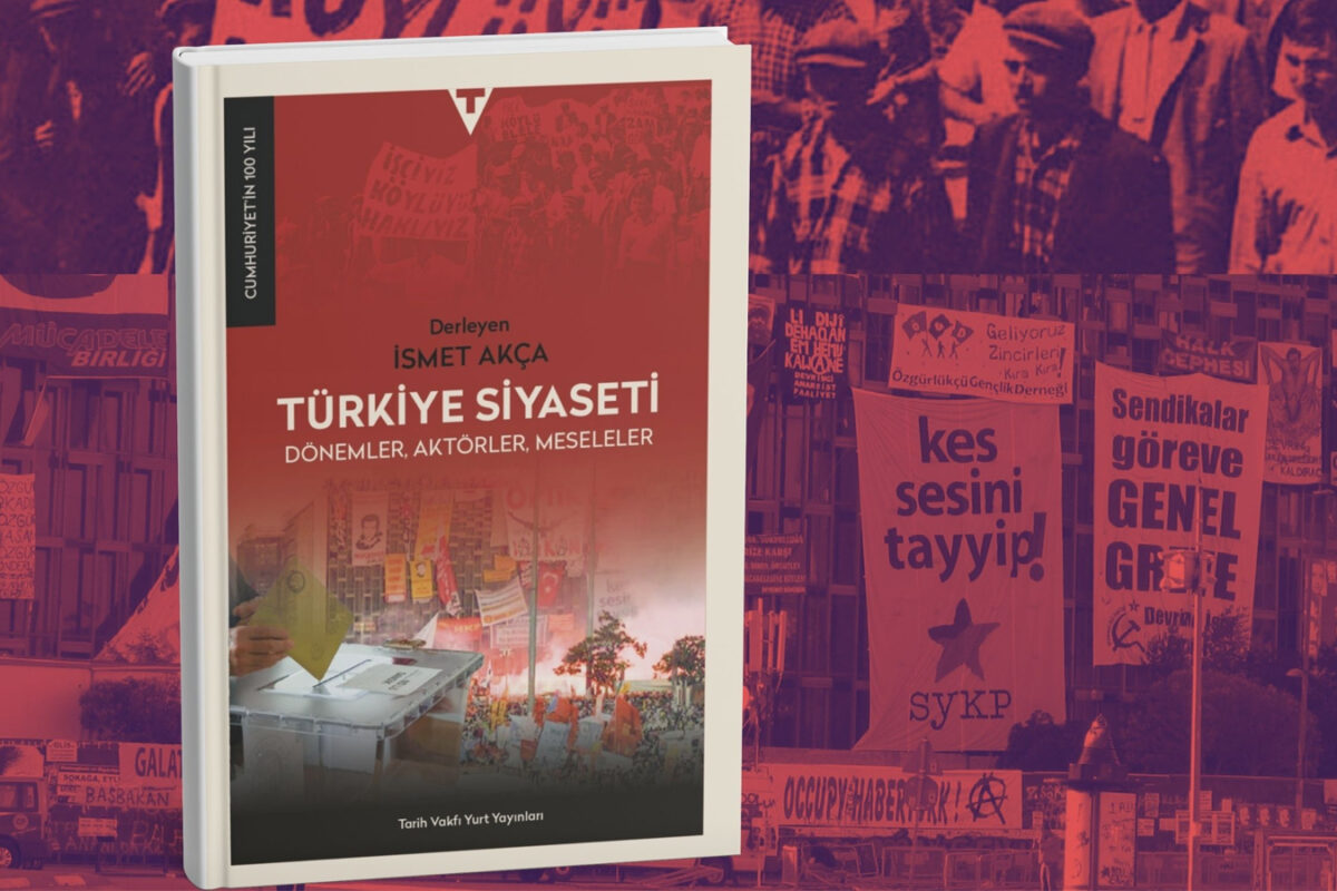 Türkiye Siyaseti’nin Dönemleri, Aktörleri ve Meseleleri Üzerine